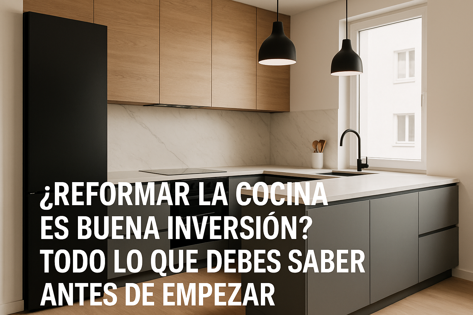 ¿Reformar la cocina es buena inversión? Todo lo que debes saber antes de empezar